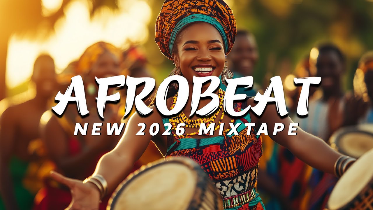 AFROBEAT MIXTAPE 2026 &ndash; Top Trending Afrobeat Songs of 2026!