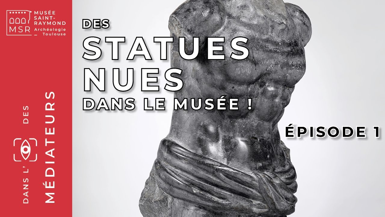 [Dans l'œil des médiateurs] Pourquoi nos statues sont-elles souvent nues ?  Episode 1