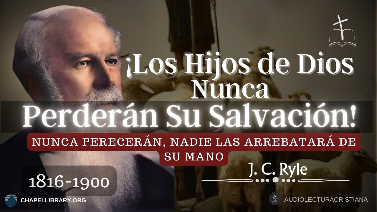 ¡Es Imposible Que Un Hijo de Dios Pierda Su Salvación! 🔴 por J.C. Ryle