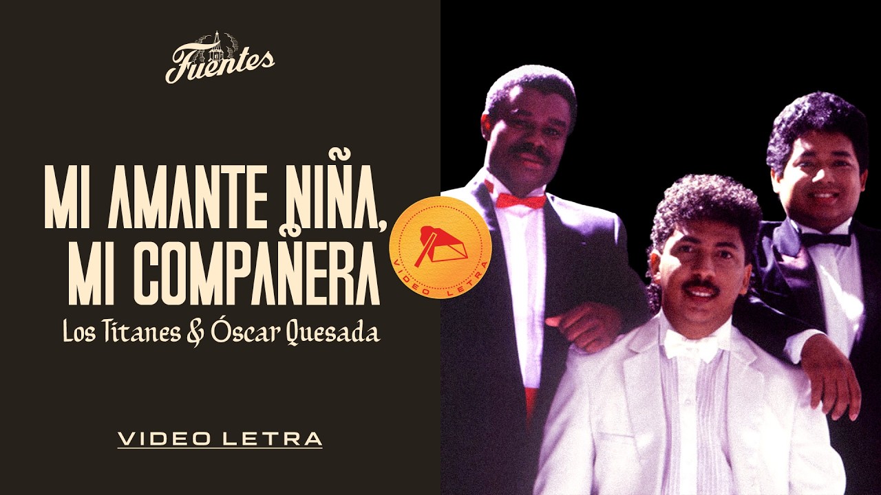 Los Titanes Óscar Quesada - Mi Amante Niña, Mi Compañera (Video Letra) | Discos Fuentes