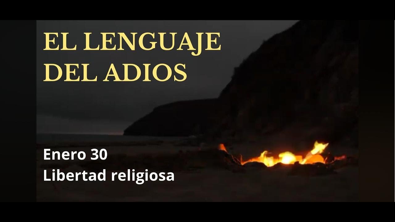 El lenguaje del adiós Enero 30 Libertad religiosa   SD 480p