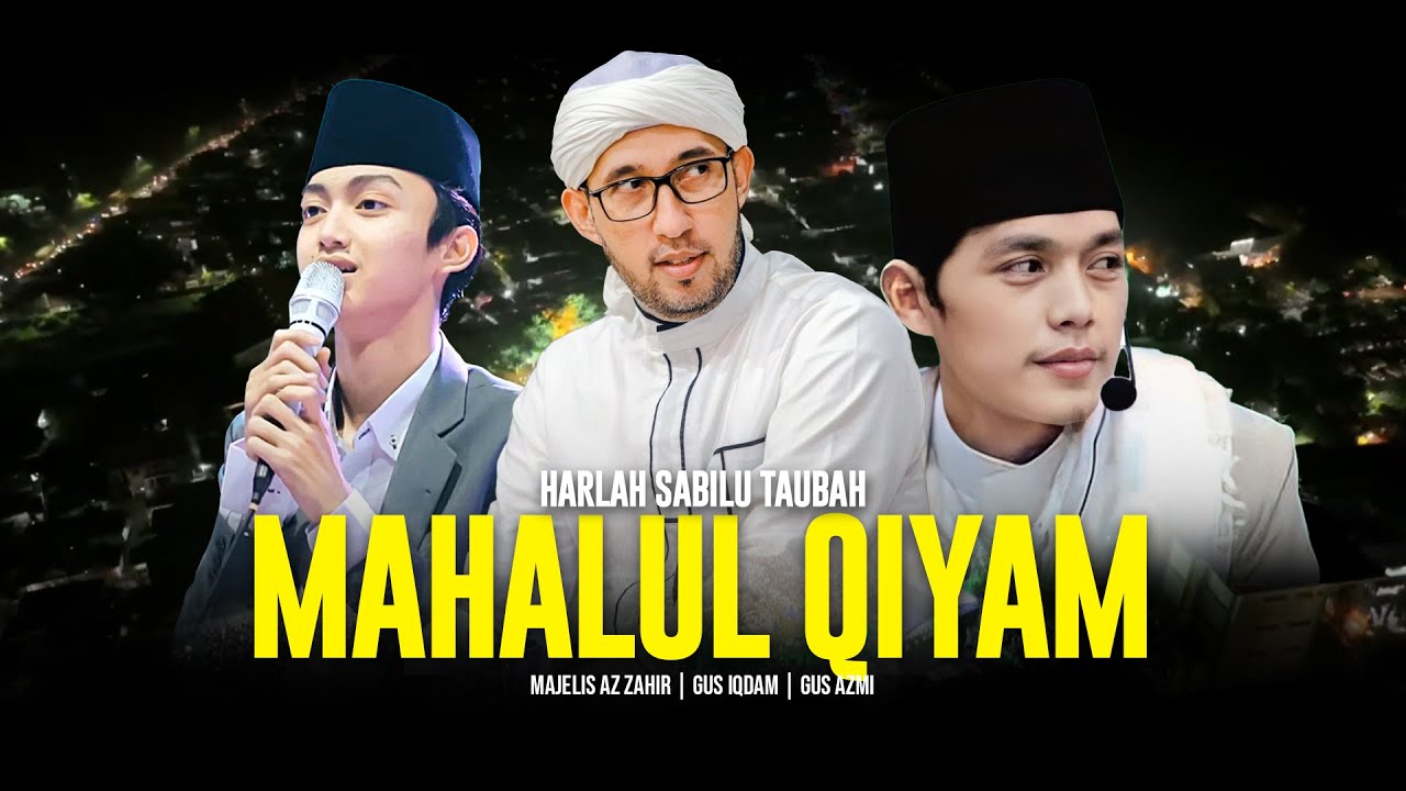 Mahalul Qiyam Harlah Sabilu Taubah - Majelis Az Zahir, Gus Azmi dan Gus Iqdam | Lirik & Terjemah