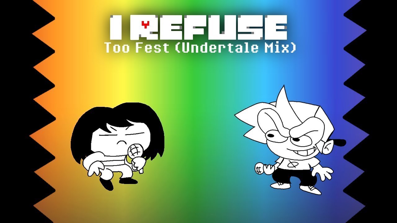 I Refuse - Too Fest (Undertale Mix)