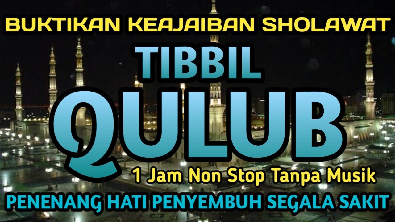 SHOLAWAT TIBBIL QULUB MERDU FULL 1 JAM TANPA MUSIK, SHOLAWAT PENYEJUK HATI PENYEMBUH SEGALA PENYAKIT