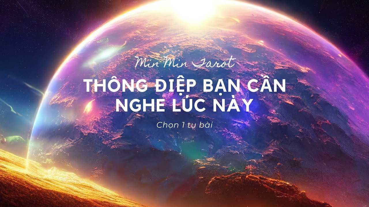 CHỌN 1 TỤ BÀI: THÔNG ĐIỆP BẠN CẦN NGHE LÚC NÀY