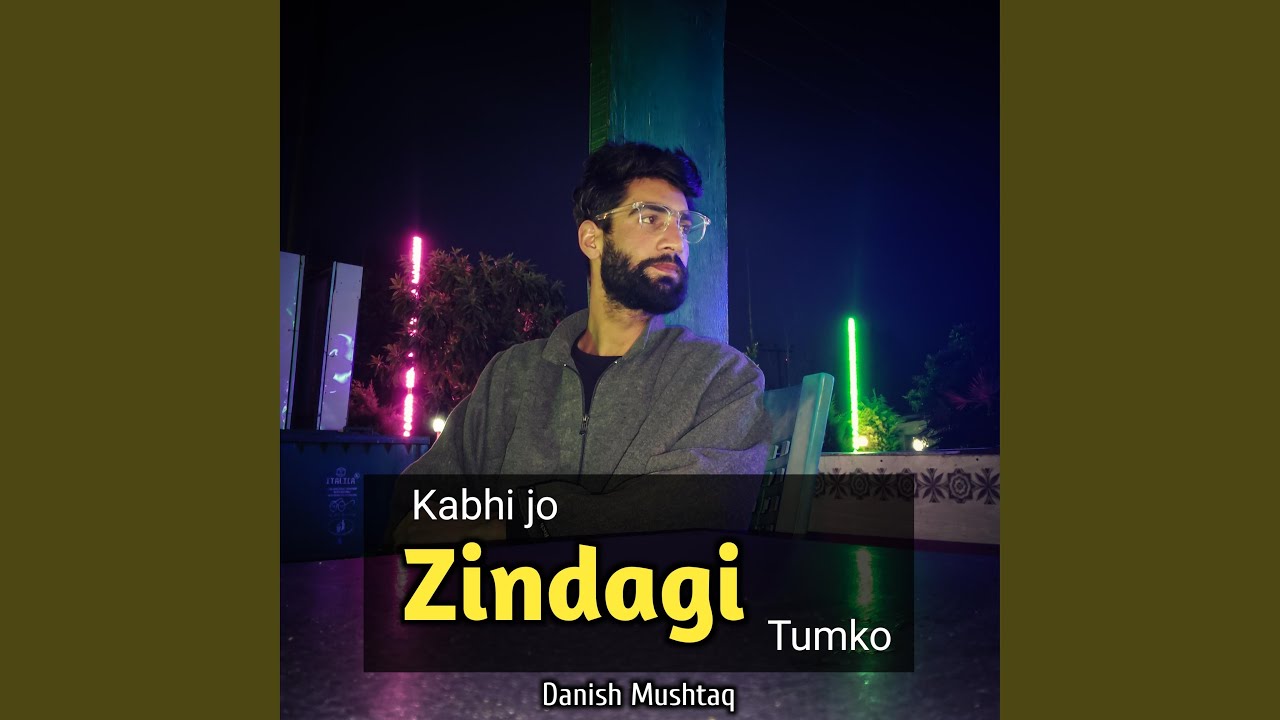 Kabhi Jo Zindagi Tumko