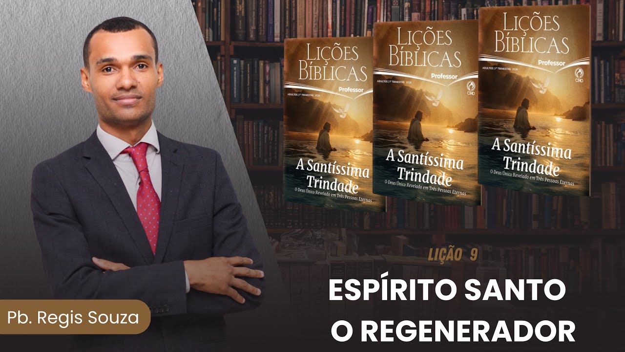 EBD Lição 9 | Espírito Santo Regenerador | Pb. Regis Souza | CPAD Adultos 