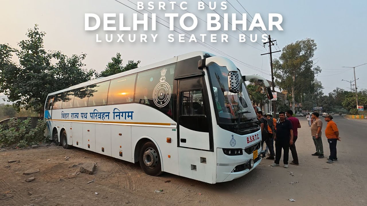 Delhi To Bihar Bus Journey - BSRTC Volvo B11R 9400 Semi Sleeper Bus