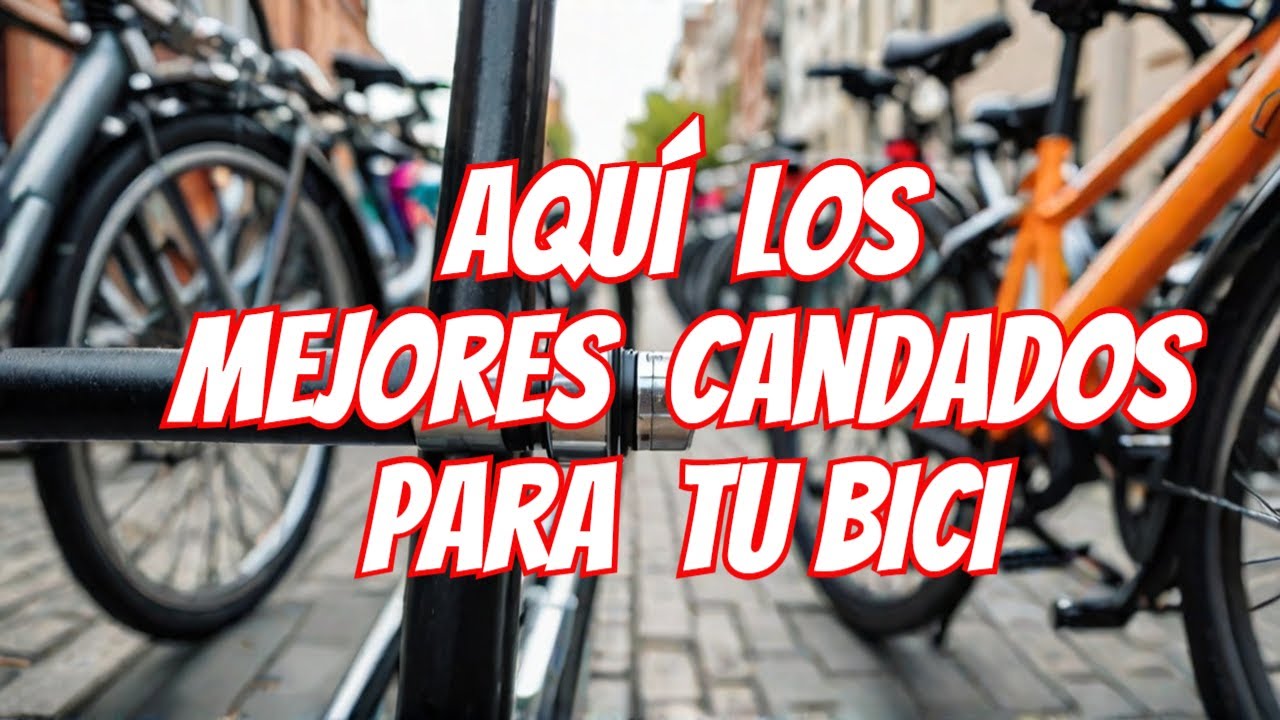 ¡Los Candados de Bicicleta Más SEGUROS del 2025!