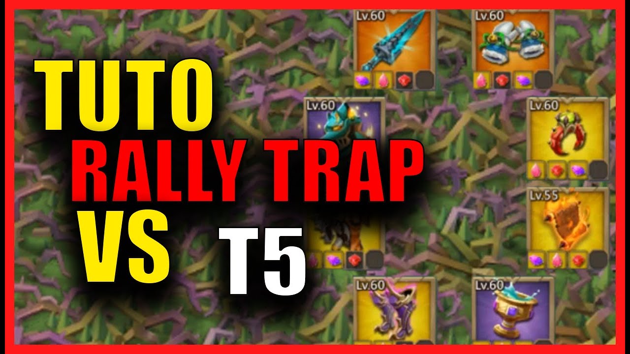 COMMENT FAIRE UN RENFORCEMENT RALLY TRAP CONTRE LES T5? Lords mobile FR