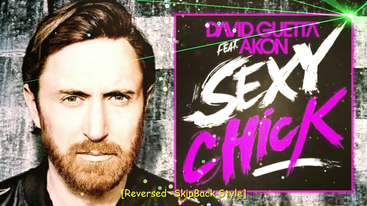 Sexy Chick - David Guetta (ft. Akon) [Reversed -SkipBack Style]