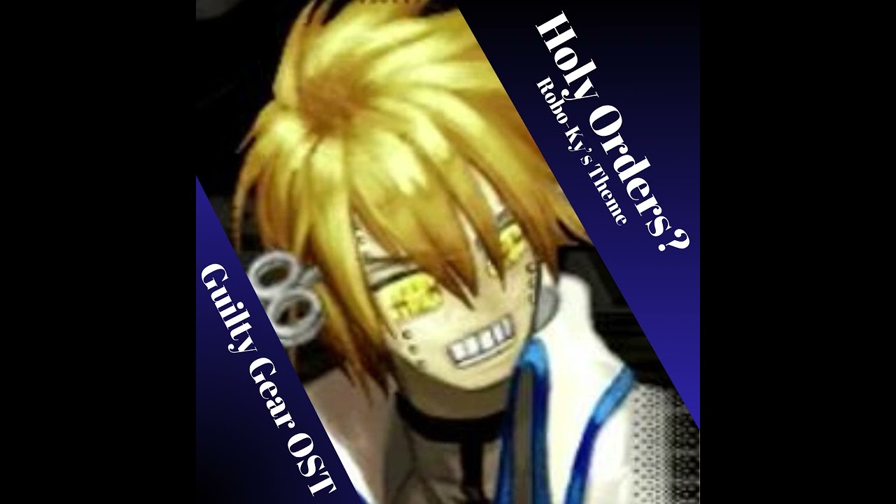 Holy Orders? Robo-Ky's Theme (Guilty Gear 1 Mix)