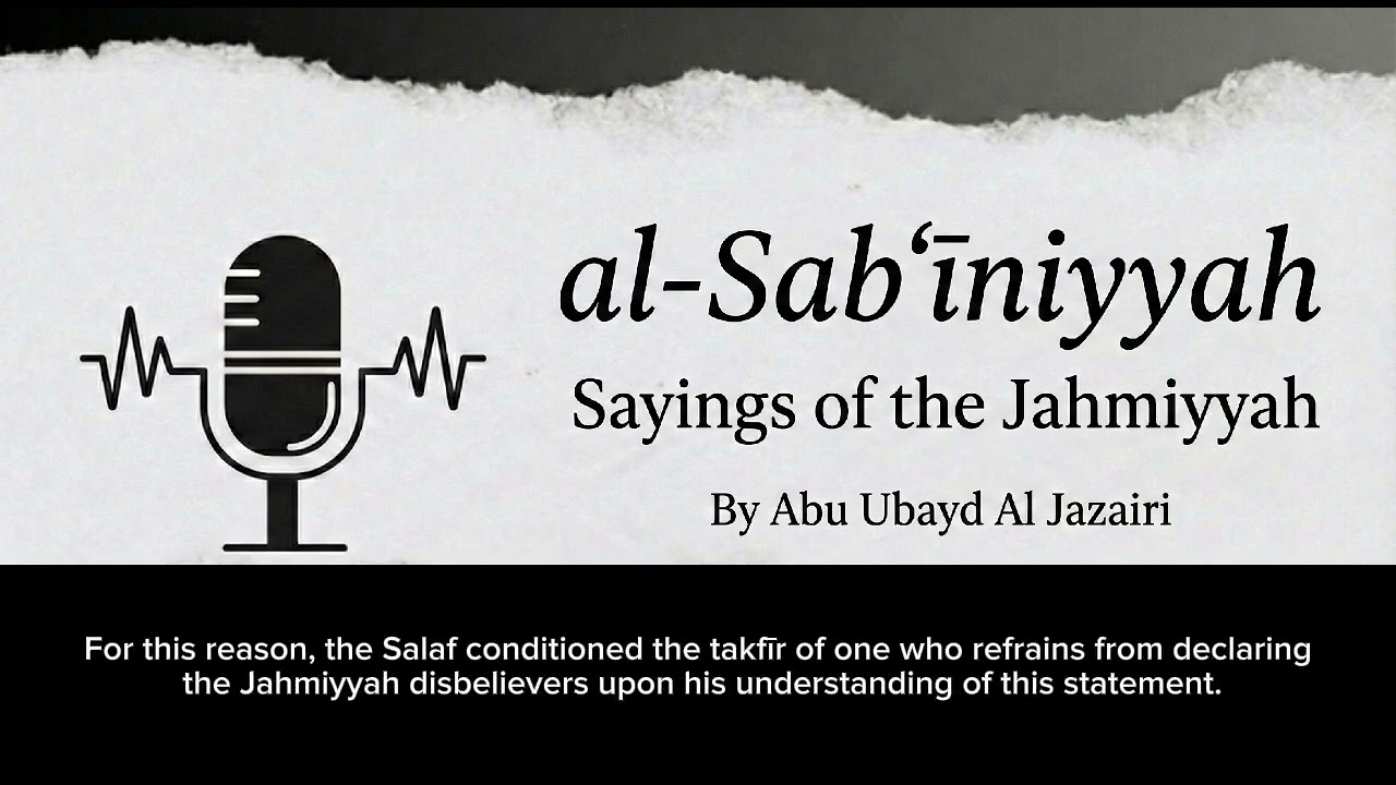 Al Sabiniyyah (Warning from the kufr of Jahmiyyah / Ashʿariah) - Abu Ubayd Al Jazairi