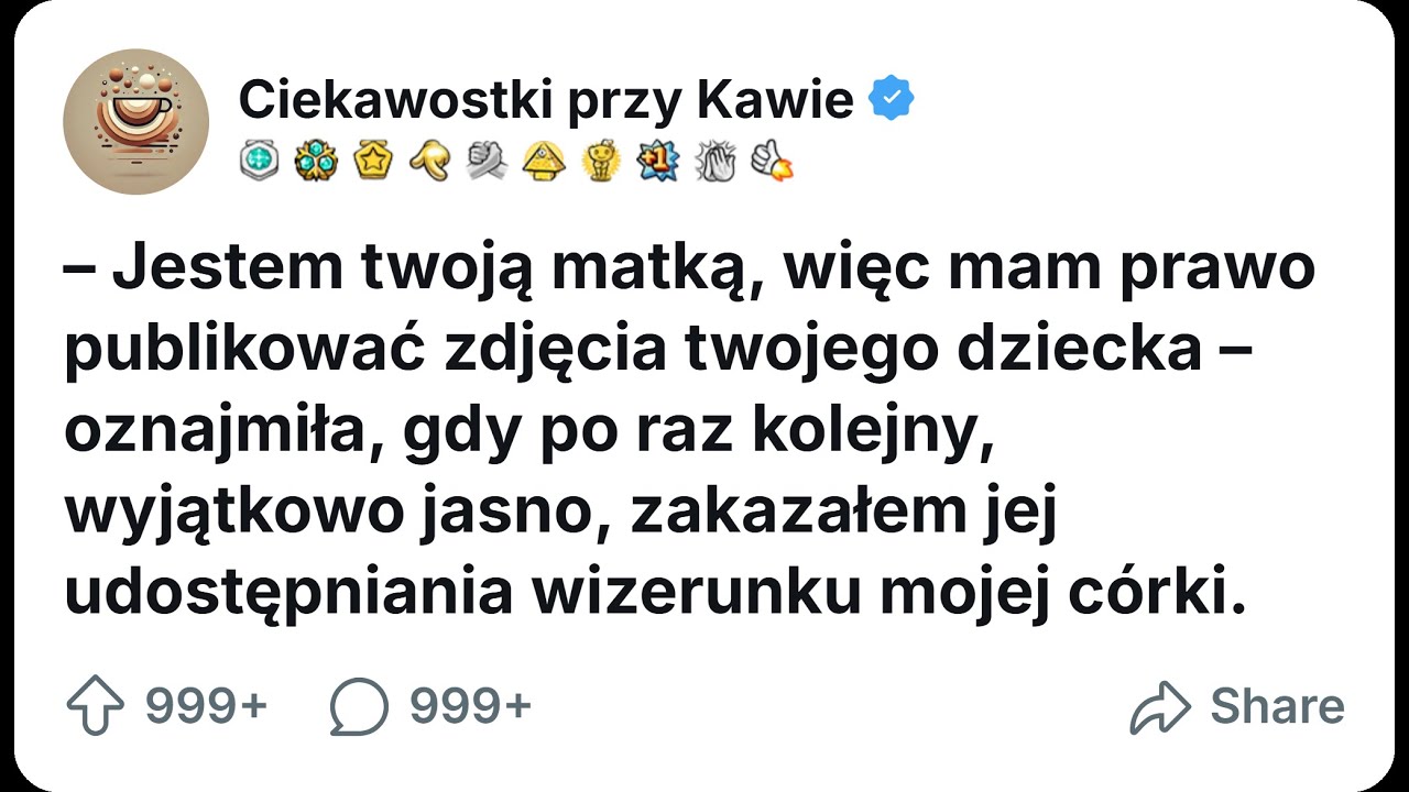 [CAŁA HISTORIA] – Jestem twoją matką, więc mam prawo publikować zdjęcia twojego dziecka ...