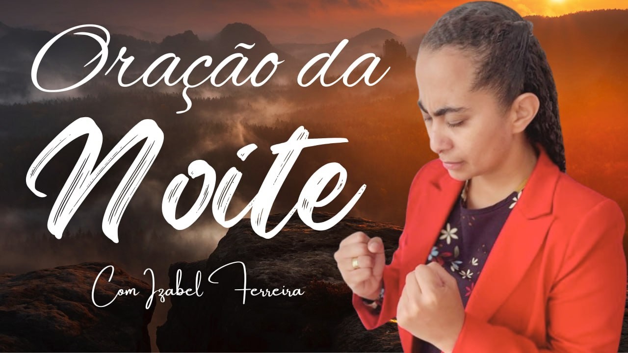 08/02/2026 - ORAÇÃO DA NOITE   COM IZABEL FERREIRA ‪ @IzabelFerreira  ‬