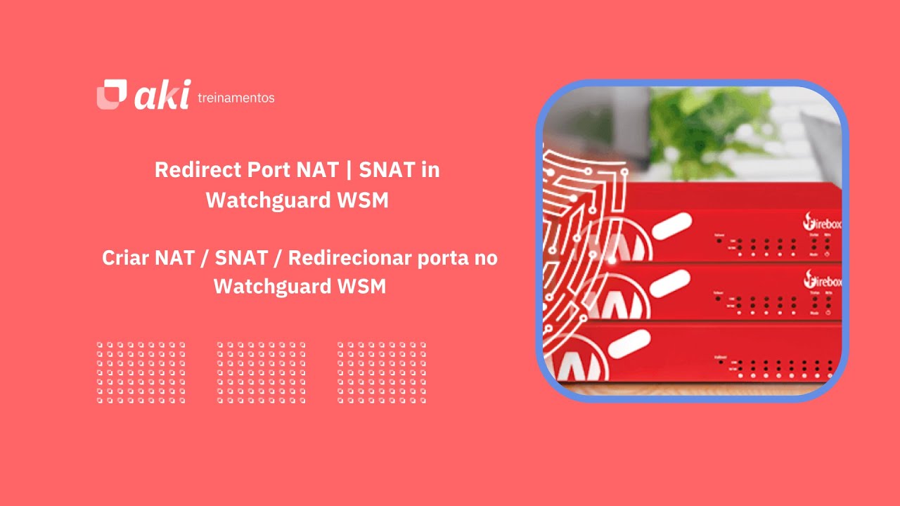 Redirect Port NAT | SNAT in Watchguard WSM / Criar NAT / SNAT / Redirecionar porta no Watchguard WSM