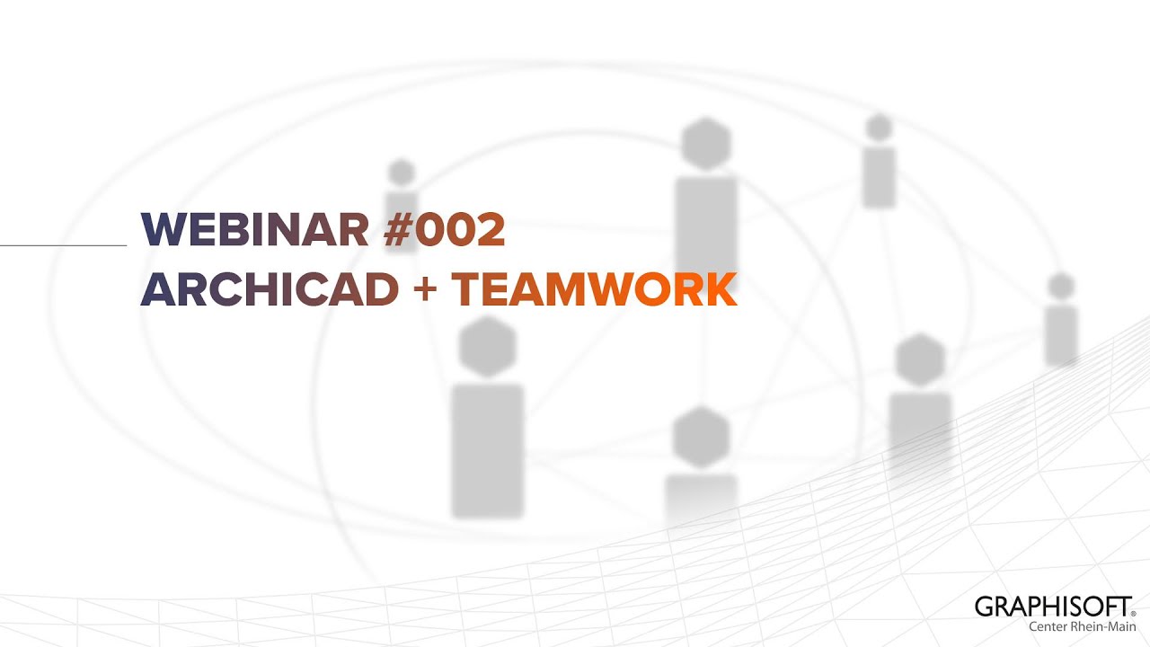Archicad und Teamwork - Gemeinsames Arbeiten am Projekt - Webinar #002