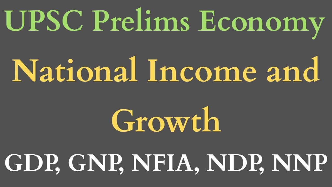 National Income and Growth | Nominal vs Real GDP | GNP, NDP, NNP, GVA | UPSC Prelims Indian Economy