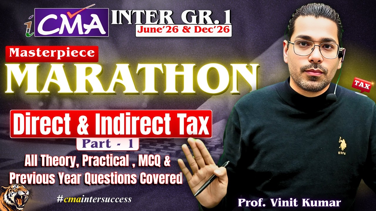 Direct & Indirect Tax Revision Marathon  | CMA Inter Gr-1 | June'25 & Dec'25 | By Prof. Vinit Kumar