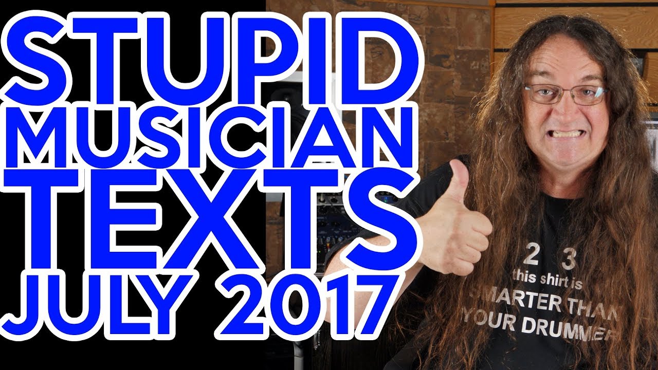 Stupid Musician Texts JULY 2017