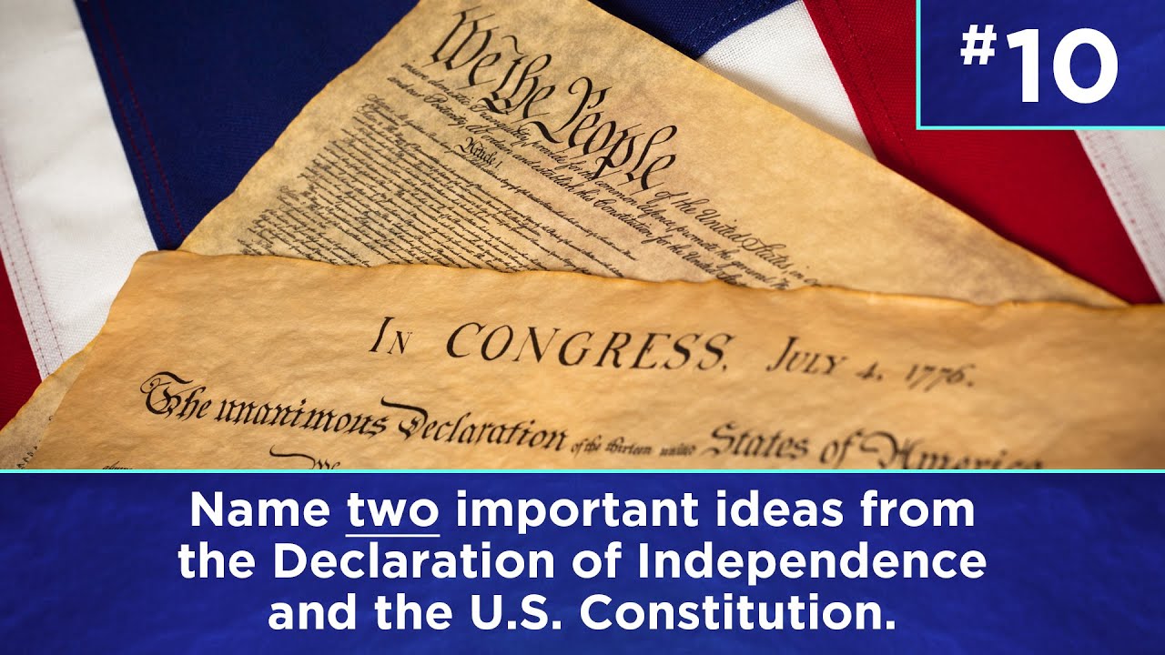 Q10: Name two important ideas from the Declaration of Independence and the U.S. Constitution.
