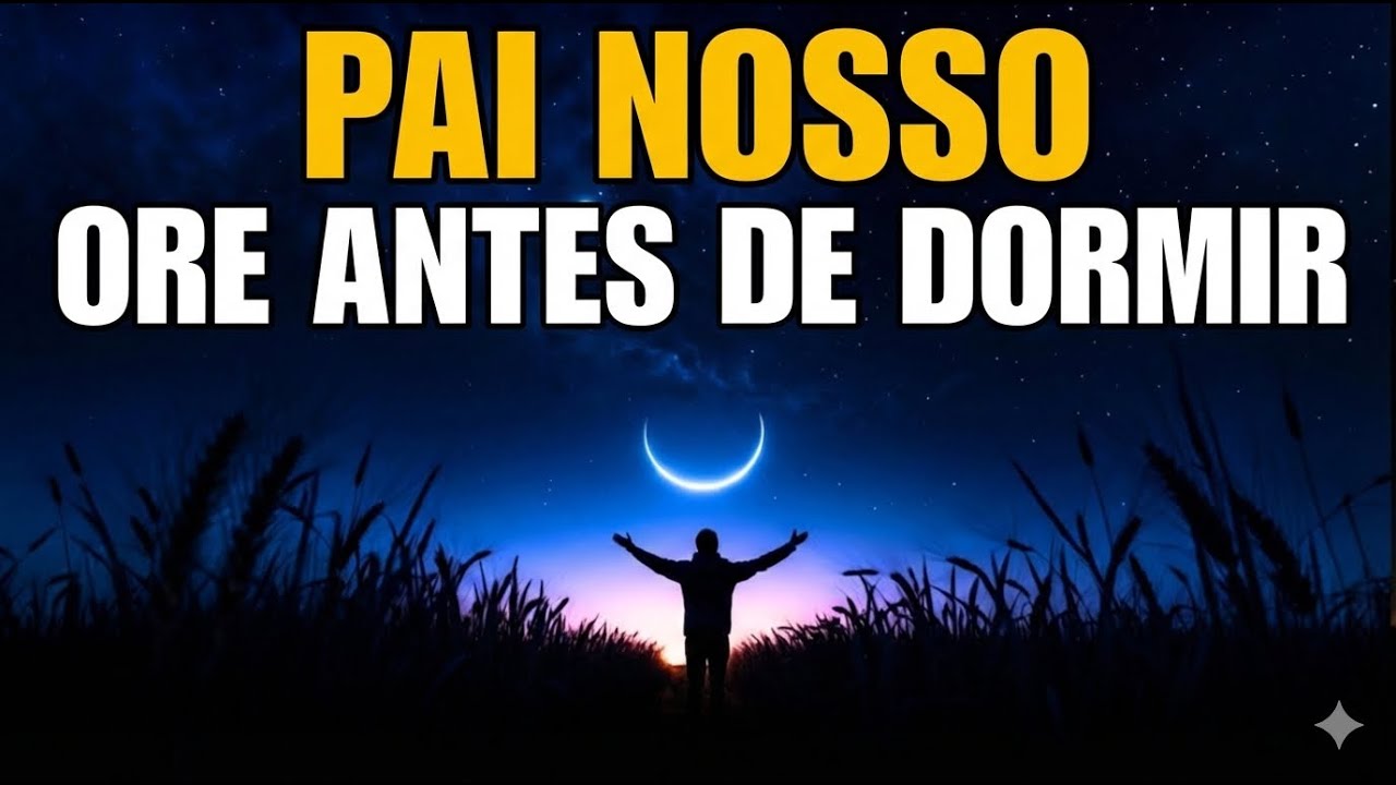 Pai Nosso, protege meu sono esta noite | Oração Poderosa Antes de Dormir
