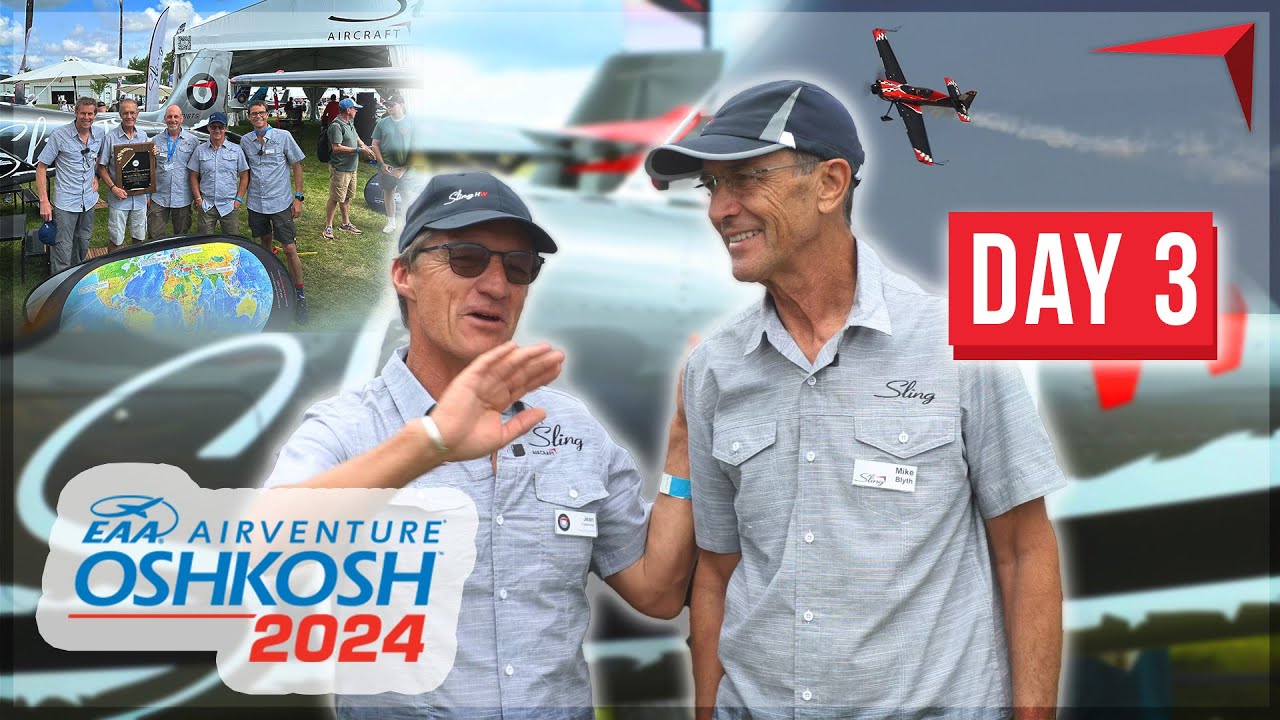 EAA Airventure Oshkosh 2024, день 3 | Тур Sling High Wing с МАЙКОМ БЛАЙТОМ и другими!