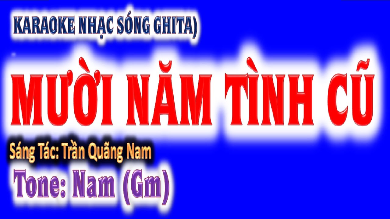 KARAOKE  Mười năm tình cũ- tone nam (Gm) - ghi ta guitar Hoàng Chung 2023 NSHC St : Trần Quảng Nam