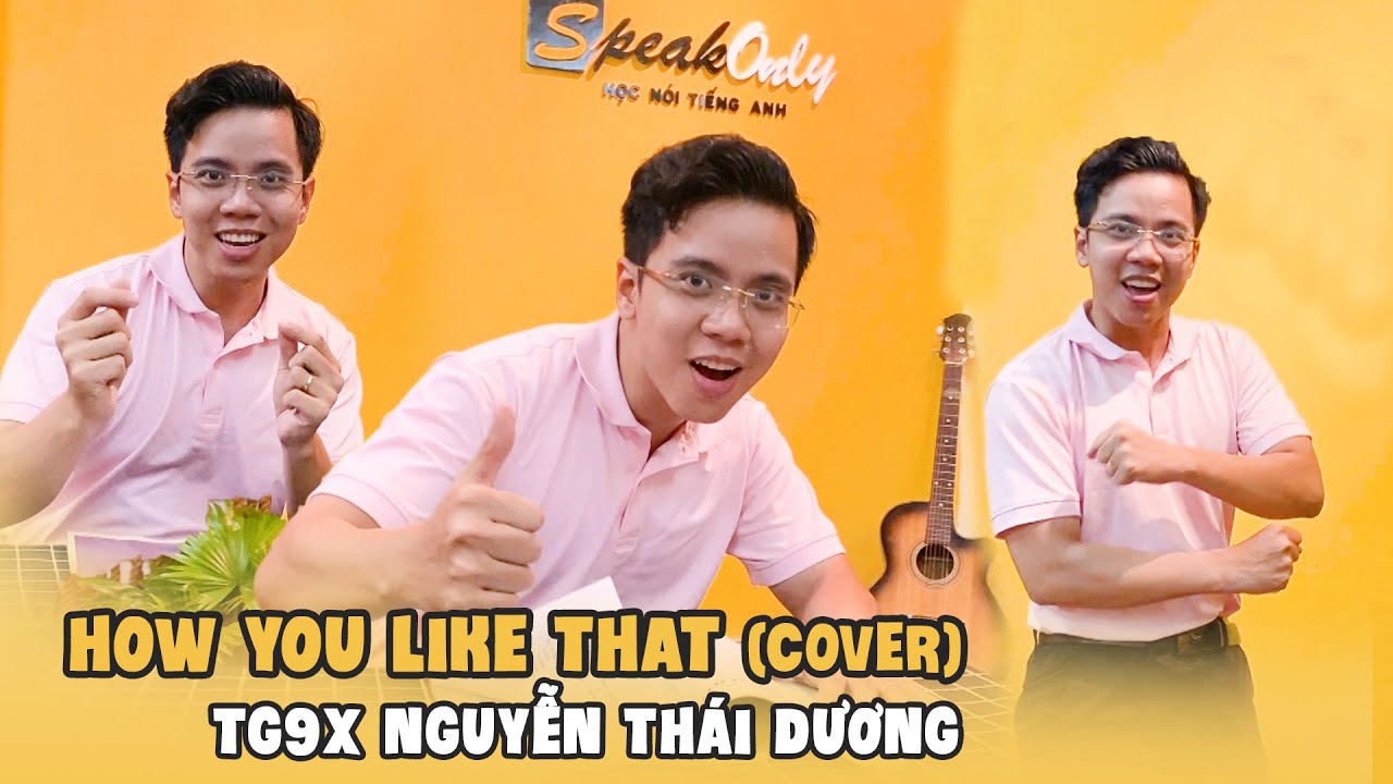 BLACKPINK - 'How You Like That' COVER by Thầy giáo 9x Nguyễn Thái Dương | Học từ vựng tả người