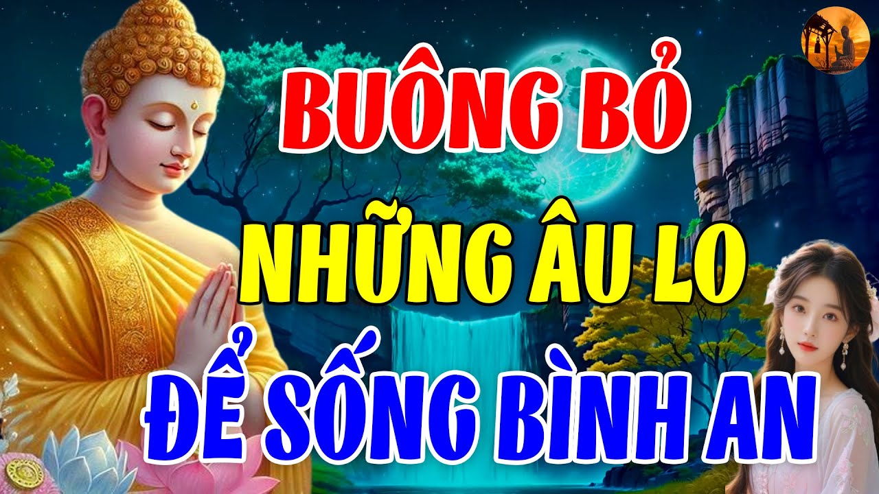 Phật Dạy: Học Cách Buông Bỏ Để Tâm An Lạc – Bí Quyết Xóa Sạch Mọi Khổ Đau Phiền Muộn