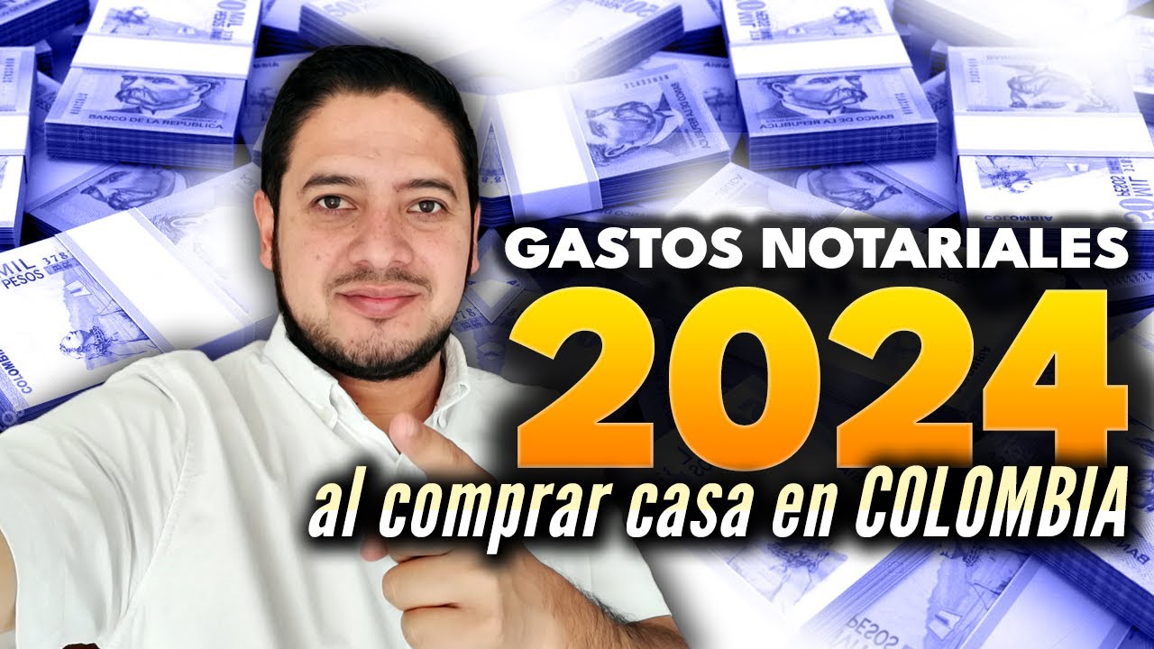 Gastos notariales al comprar una casa en el 2024 en Colombia