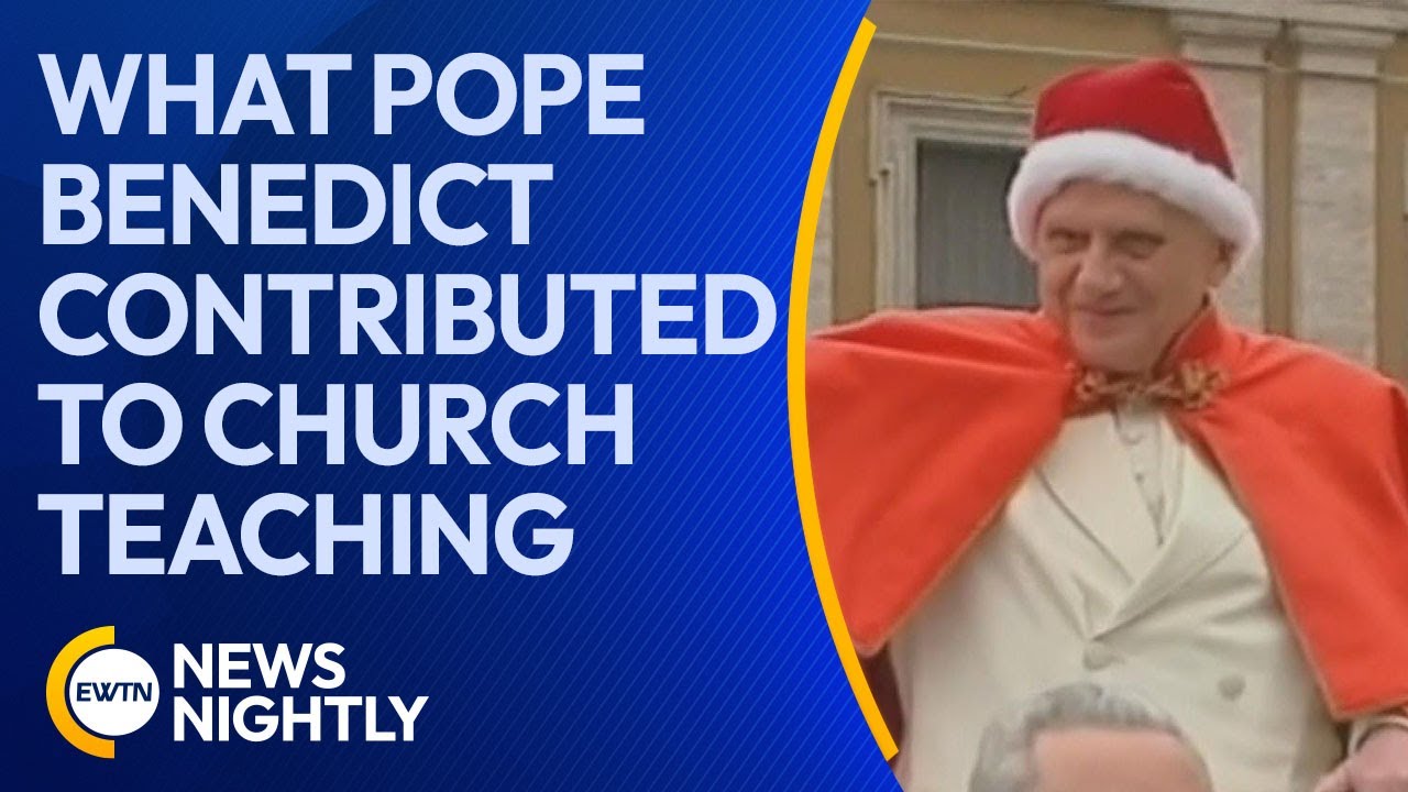 The Contributions of Pope Benedict XVI to Catholic Church Teaching | EWTN News Nightly