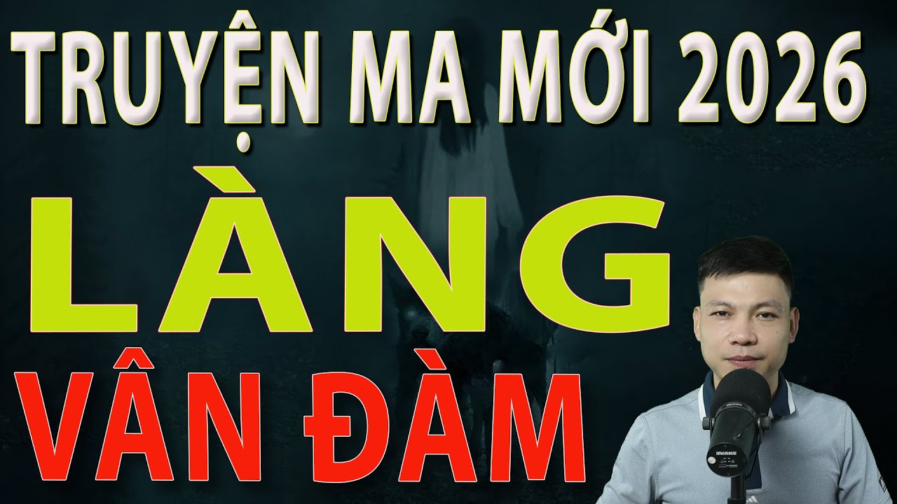 Truyện Ma Mới 2026 - LÀNG VÂN ĐÀM- Truyện ma làng quê MC Đình Soạn #mcdinhsoan
