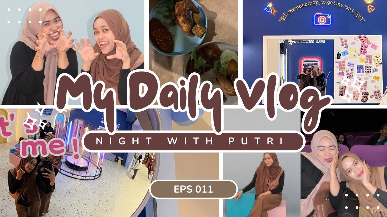 Semalam bersama putriii🤩 || Daily Vlog eps 011