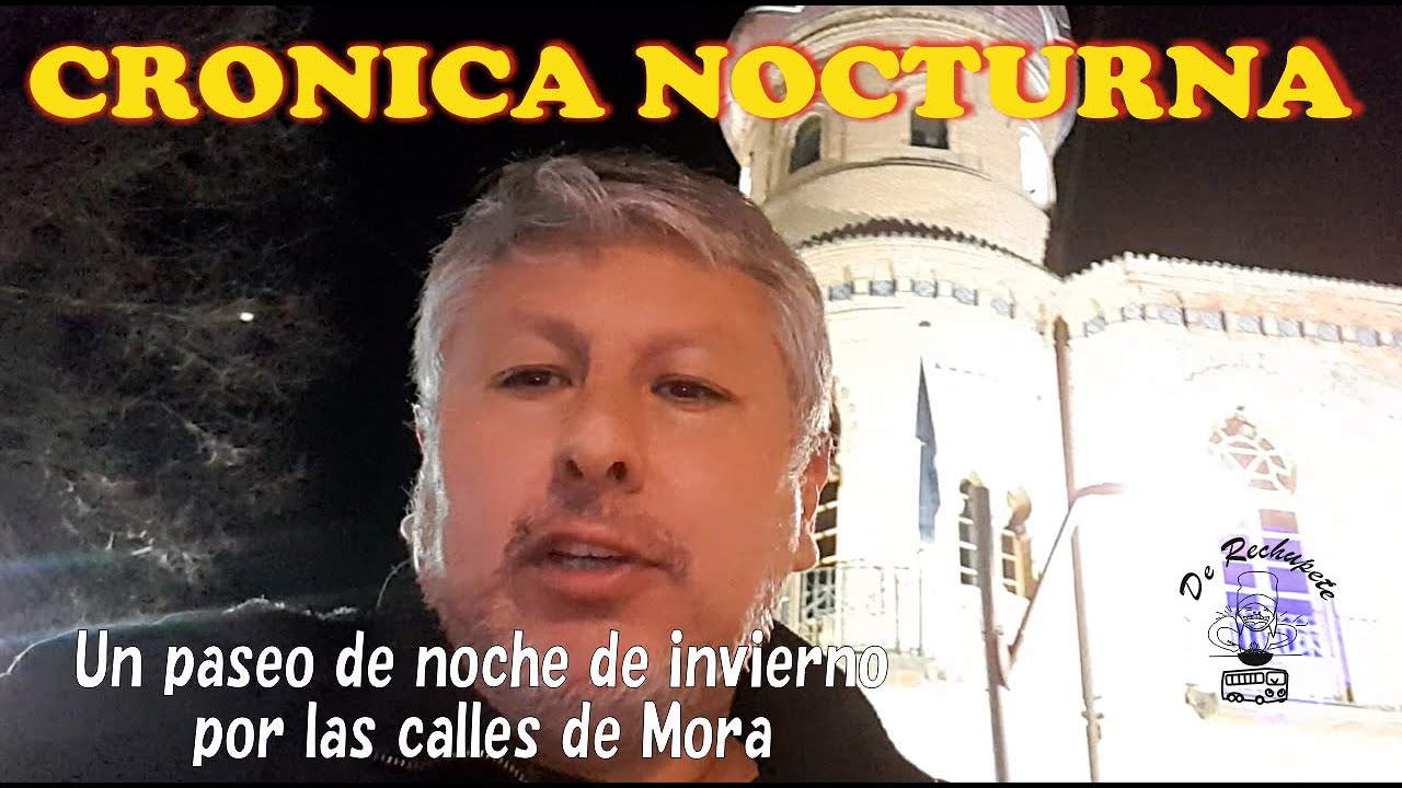 CRONICA NOCTURNA Paseando por Mora de noche