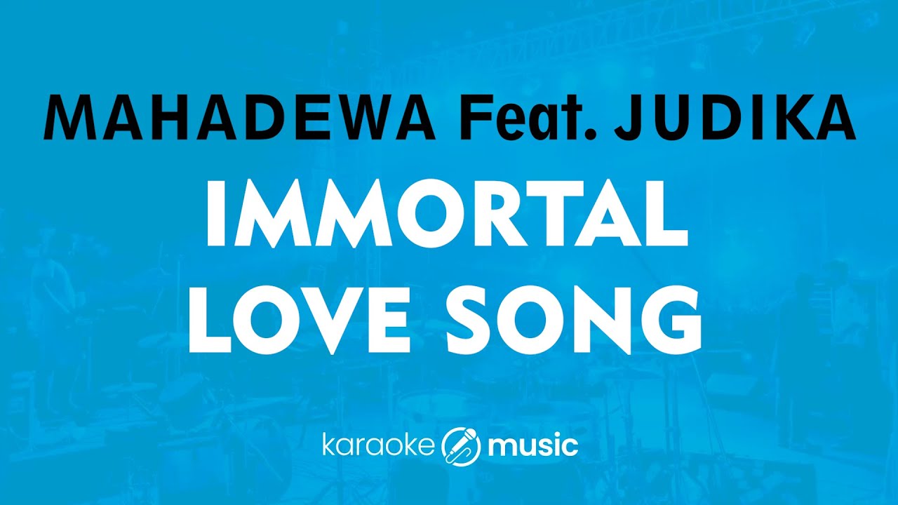 Immortal Love Song - Mahadewa feat. Judika (KARAOKE VERSION)