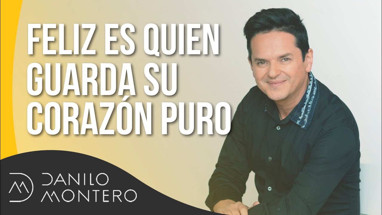Feliz es quien guarda su corazón puro - Danilo Montero | Prédicas Cristianas 2018