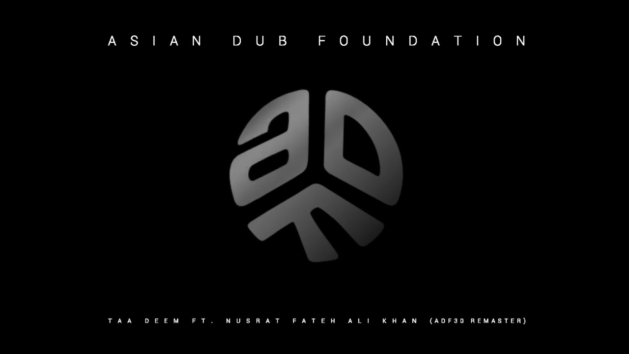 Asian Dub Foundation- Taa Deem ft. Nusrat Fateh Ali Khan ADF30 Remaster (Official Audio)