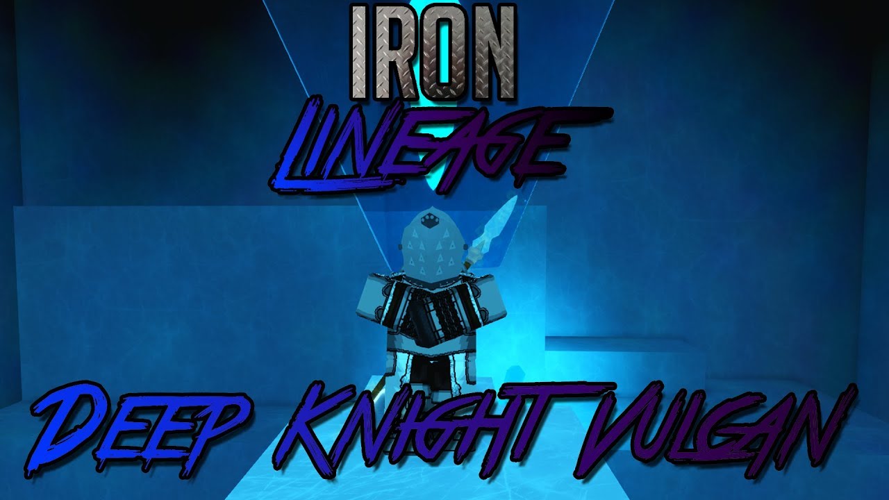 Iron Lineage | Solo Deep Knight | Rogue Lineage
