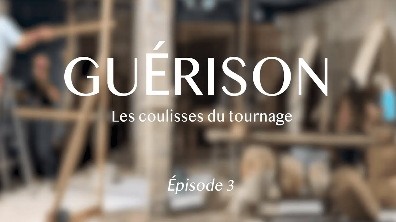 COULISSES TOURNAGE GUÉRISON - Épisode 3