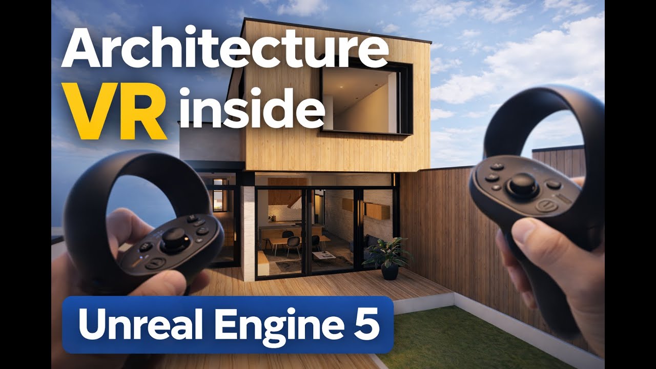 Architecture virtual reality fundamentals to understand in Unreal Engine 5.5