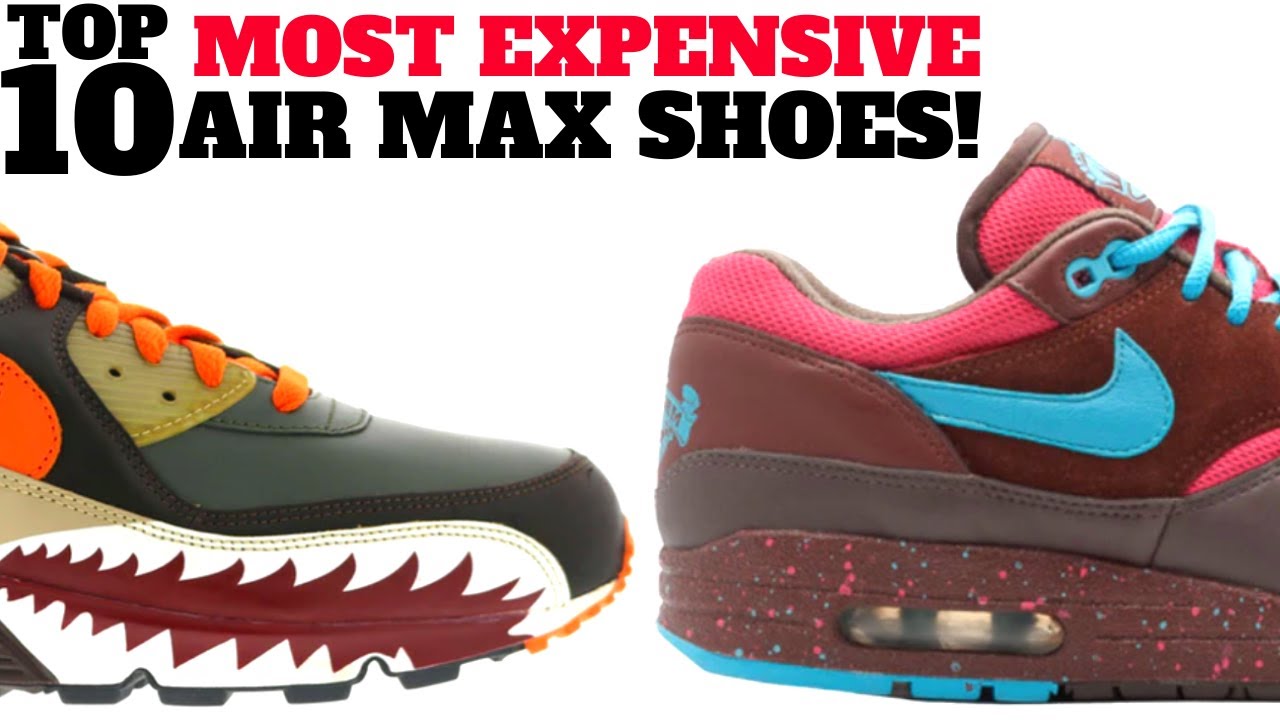 TOP 10 MOST EXPENSIVE AIR MAX SNEAKERS!