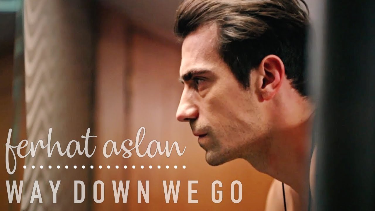 ferhat aslan || way down we go