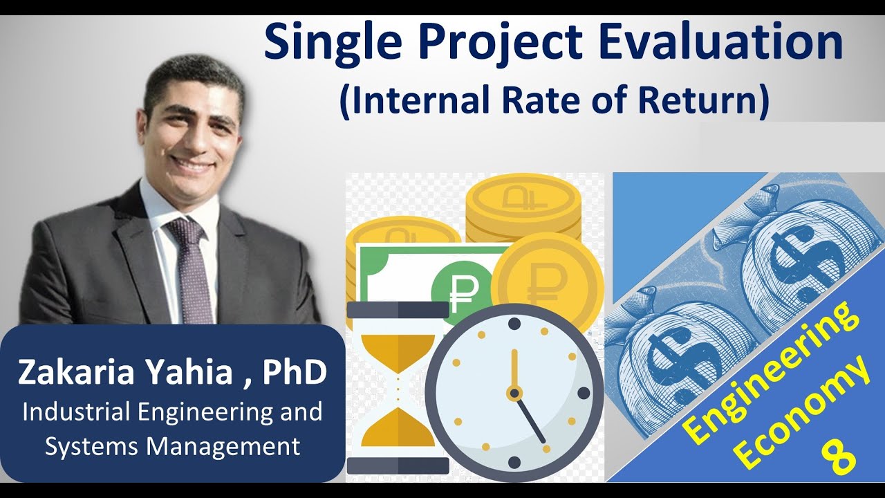Engineering Economy | Single Project Evaluation | IRR | التقييم المالي للمشروعات