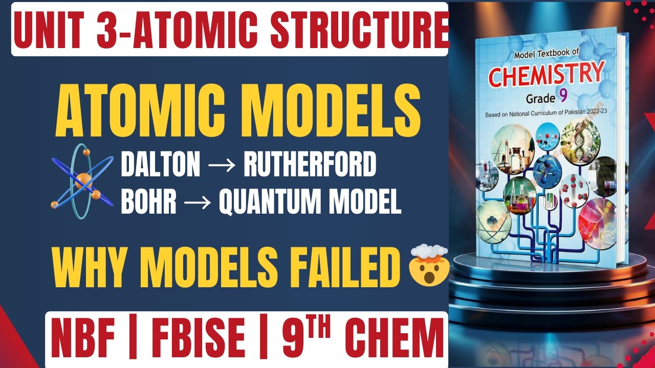Chemistry Class 9 Unit 3 L-1 | Atomic Models | Dalton, Rutherford, Bohr & Quantum Model | FBISE NBF