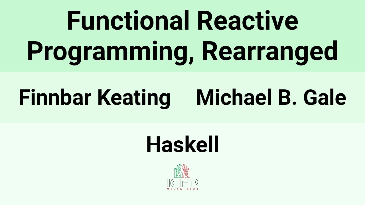 [Haskell24] Functional Reactive Programming, Rearranged