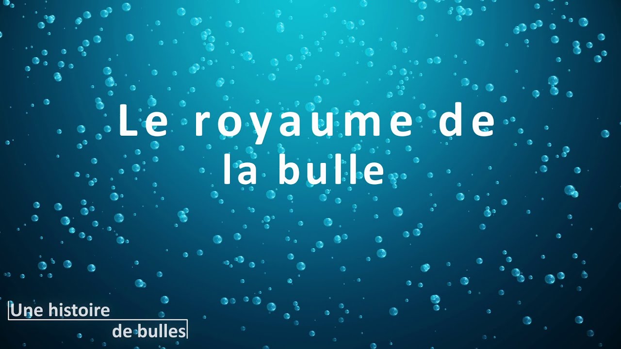 Le royaume de la bulle - Une histoire de bulles 03