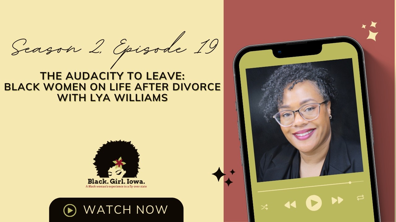 S2/Ep. 19: The Audacity to Leave: Black Women on Life After Divorce with Lya Williams