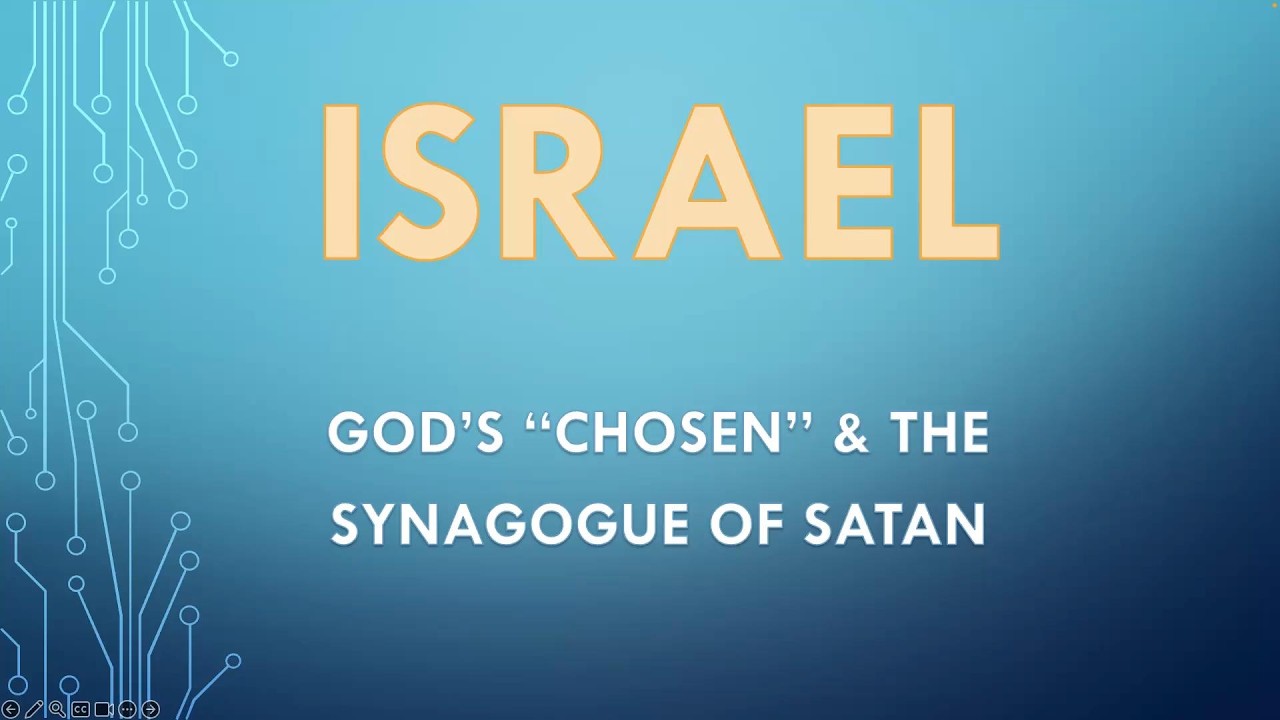 Israel - God's Chosen & The Synagogue of Satan