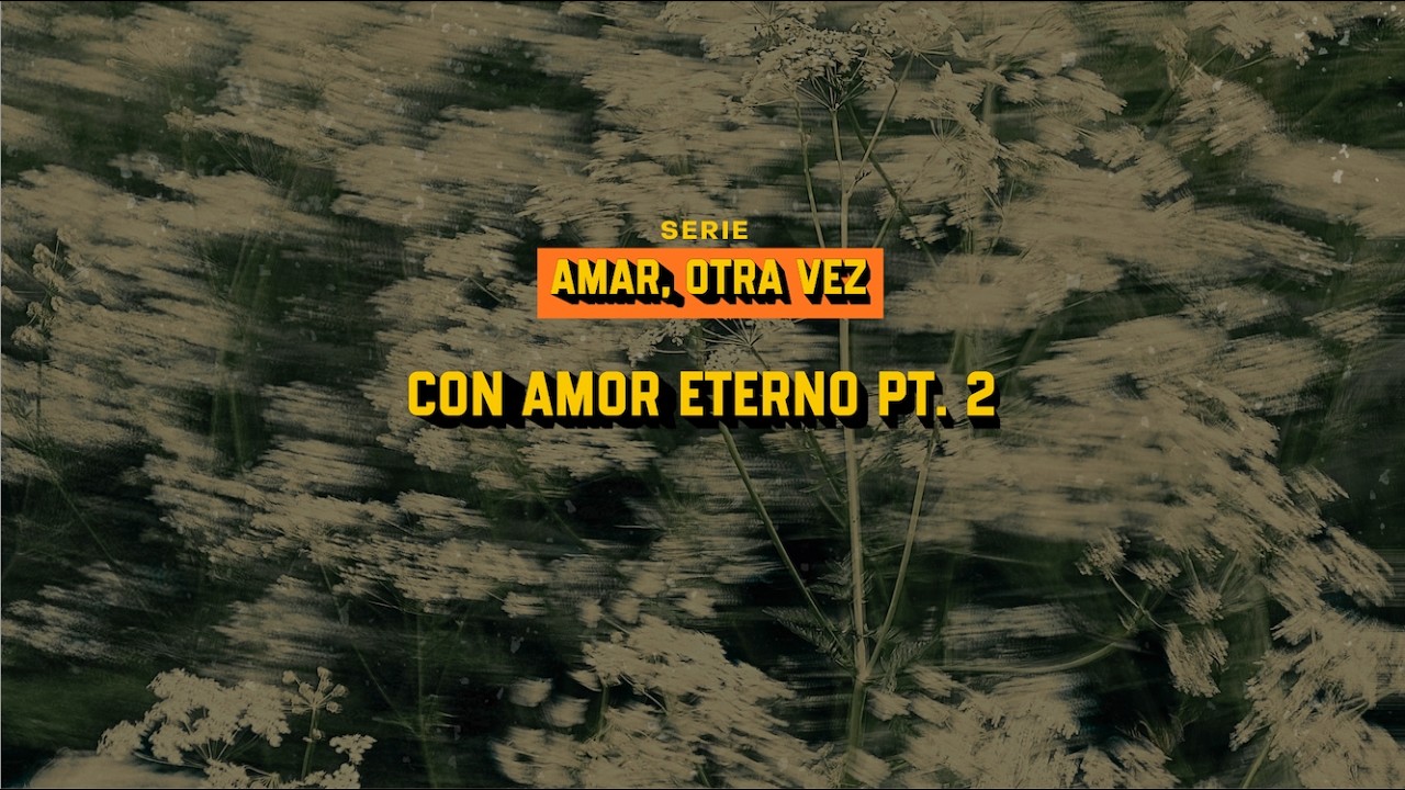 AMAR, OTRA VEZ: Amor Eterno Pt. 2 | Emmanuel Moreno